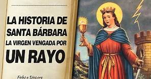 🙏 La Historia de Santa Bárbara – La Virgen VENGADA POR UN RAYO 📖