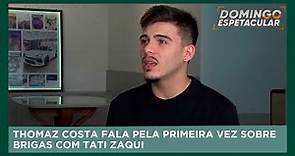 Thomaz Costa fala pela primeira vez sobre brigas com Tati Zaqui | Domingo Espetacular