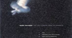 Mark Van Hoen - The Last Flowers From The Darkness