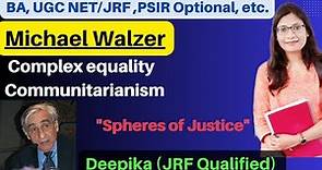 What is Michael Walzer Theory of Justice? || Communitarianism and Complex Equality