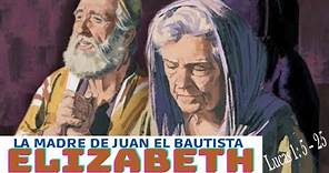 ELIZABETH- LA MADRE DE JUAN EL BAUTISTA. Mujeres de la biblia