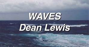Waves - Dean Lewis (Lyrics)