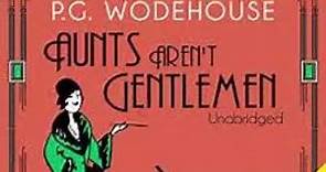 P. G. Wodehouse - Aunts Aren't Gentlemen