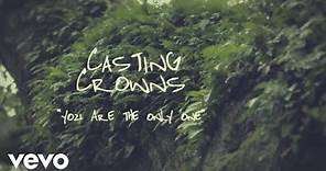 Casting Crowns - You Are the Only One (Official Lyric Video)