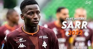 Pape Matar Sarr 2022 ► Best Skills, Tackles & Assists - Metz | HD