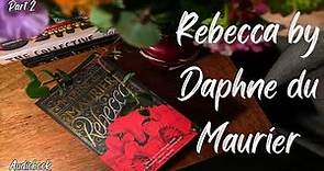 Rebecca by Daphne du Maurier - Part 2 | Audiobook |