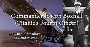 1962 BBC Broadcast: Titanic's Fourth Officer Joseph Boxhall