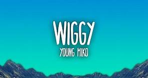 Young Miko - wiggy