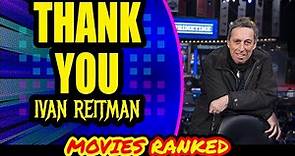 What's your favorite Ivan Reitman movie? Almost ALL of his Movies Ranked. Thank you for everything!