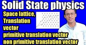 Solid state physics(lecture~1), introduction, space lattice, translation vector.