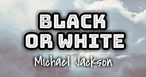 Michael Jackson - Black or White (Lyrics Video) 🎤