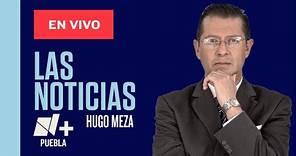 Noticias en Puebla 30 de marzo con Hugo Meza Guerrero | Las Noticias Puebla