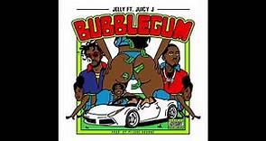 Jelly & Juicy J - Bubble Gum (AUDIO)