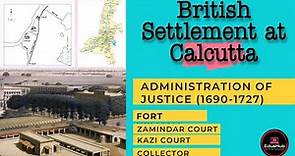 British Settlement at Calcutta | Administration of Justice(1690-1729) | Fort William| KolkataHistory