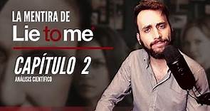 La mentira de Lie to me - Análisis Científico CAPÍTULO 2 - Temporada 1