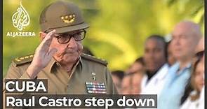 Cuba: Raul Castro to step down as head of Communist Party