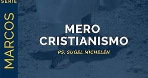 Mero Cristianismo | Marcos 9:42 | Ps. Sugel Michelén