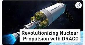Revolutionizing Nuclear Thermal Propulsion in Space with DRACO