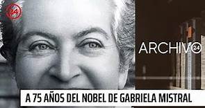 Archivo 24: A 75 años del Premio Nobel de Literatura de Gabriela Mistral | 24 Horas TVN Chile