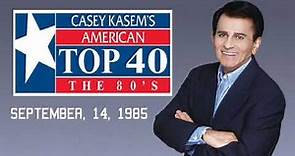 Casey Kasem's American Top 40 - FULL SHOW - September, 14, 1985