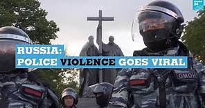 Russia: police violence goes viral