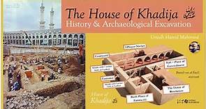The House of Khadija (R): History & Archaeological Excavation