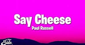 Paul Russell - Say Cheese (Lyrics)