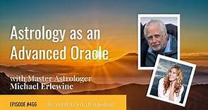 Astrology as an Advanced Oracle w/ Michael Erlewine