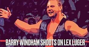 BARRY WINDHAM SHOOTS ON LEX LUGER