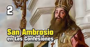 SAN AMBROSIO de MILÁN en Las Confesiones de SAN AGUSTÍN (2)
