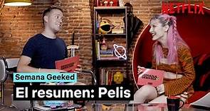 Semana Geeked. El resumen: Pelis | Netflix España