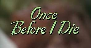 Once Before I Die - Available Now on DVD