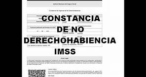 Constancia de NO DERECHOHABIENCIA IMSS DIGITAL