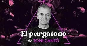EL PURGATORIO | Toni Cantó