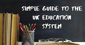 Guide to the UK Education System - A Simple Explanation
