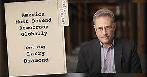 Why America Must Lead the Fight for Freedom Throughout the World with Larry Diamond | Policy Stories
