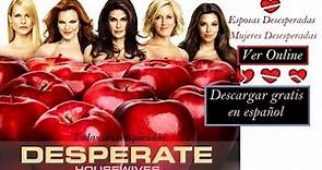 Desperate Housewives - Mujeres Desesperadas - Esposas Desesperadas (Ver y descargar gratis)