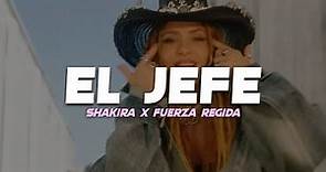 Shakira, Fuerza Regida - EL JEFE 🔥|| LETRA