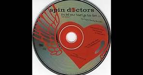 SPIN DOCTORS * You Let Your Heart Go To Fast 1994 HQ
