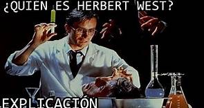 ¿Quién es Herbert West? EXPLICACIÓN | El Dr Herbert West de Reanimator y su Origen EXPLICADO