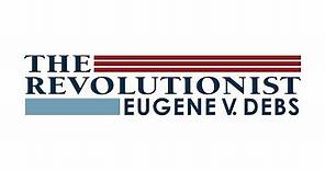 The Revolutionist: Eugene V. Debs - Extended Trailer