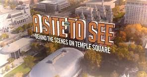 A Site To See: Behind The Scenes On Temple Square