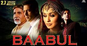 BAABUL Full Movie HD | Amitabh Bachchan, Salman Khan, Rani Mukherjee, John Abraham - superhit Movie