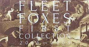 Fleet Foxes - First Collection 2006-2009