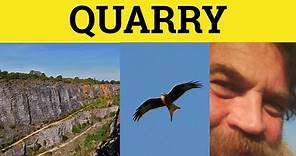 🔵 Quarry - Quarry Meaning - Quarry Examples - Quarry Defined