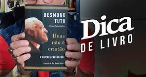 DEUS NÃO É CRISTÃO - Desmond Tutu (Dica de Livro)