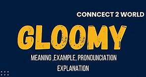 What Does GLOOMY Means || Meanings And Definitions With GLOOMY in ENGLISH