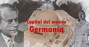 Germania - Hitler y sus planes de remodelación de Berlín