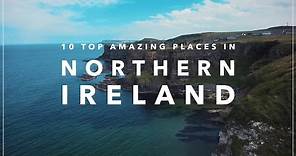 10 Amazing Places in Northern Ireland