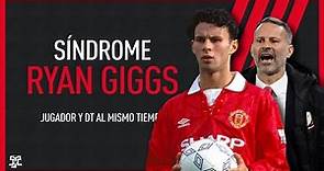 Síndrome: Ryan Giggs. Jugador y entrenador al mismo tiempo